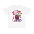 T-Shirt — 'Más Peruana Que La Chicha' Peruvian Chicha Drink Graphic Tee