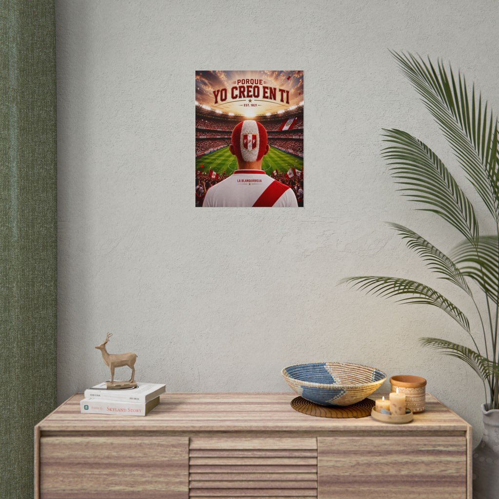 Peru Soccer Poster — "Porque Yo Creo En Ti" Stadium Fan Art- Fiestas Patrias 2026!!