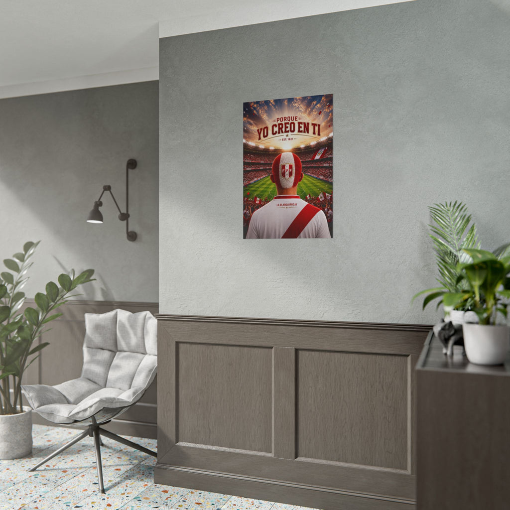 Peru Soccer Poster — "Porque Yo Creo En Ti" Stadium Wall Art- Fiestas Patrias 2026!!