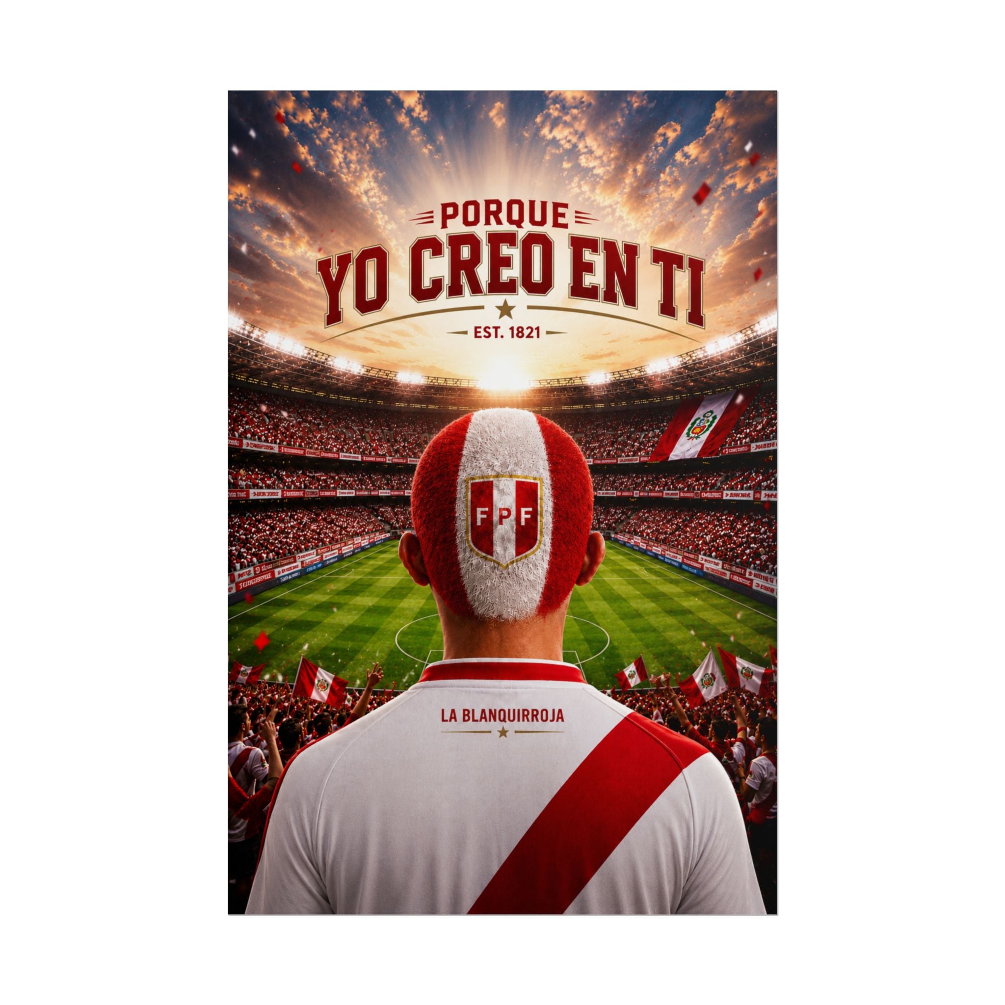 Peru Soccer Poster — "Porque Yo Creo En Ti" Stadium Wall Art- Fiestas Patrias 2026!!