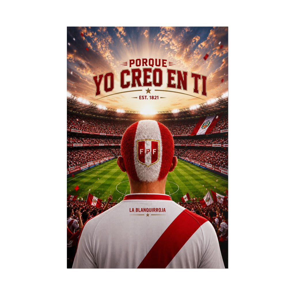 Peru Soccer Poster — "Porque Yo Creo En Ti" Stadium Wall Art- Fiestas Patrias 2026!!