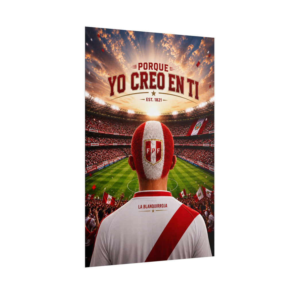 Peru Soccer Poster — "Porque Yo Creo En Ti" Stadium Wall Art- Fiestas Patrias 2026!!
